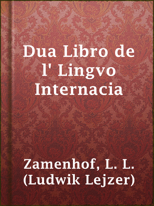 Title details for Dua Libro de l' Lingvo Internacia by L. L. (Ludwik Lejzer) Zamenhof - Available
